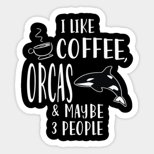 I Like Coffee, Orcas And May Be Like Three People Sticker